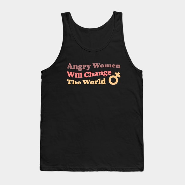 Angry Women Will Change The World Tank Top by Pridish